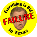 Bush Failure - Everything is Big in Texas-ANTI-BUSH CAP