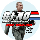 AWOL Bush - GI NO - A Real American Zero - Mission Accomplished - GI Joe parody-ANTI-BUSH BUTTON