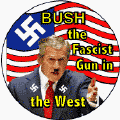 George W Bush - The Fascist Gun in the West-ANTI-BUSH STICKERS