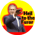 Heil to the Furor - Hail to the Fuhrer - Bush fascist parody-ANTI-BUSH STICKERS