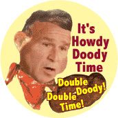 Its Howdy Doody Time - Double Doody Double Time Bush-ANTI-BUSH T-SHIRT