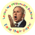 Bush - Leave No Millionaire - Behind Ease their Payin-ANTI-BUSH CAP