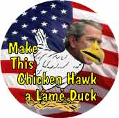 Make This Chicken Hawk A Lame Duck - funny Bush picture-ANTI-BUSH BUTTON