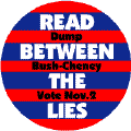 Read Between the Lies - Dump Bush Cheney Vote Nov 2 -ANTI-BUSH T-SHIRT