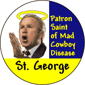Saint George - Patron Saint of Mad Cowboy Disease-ANTI-BUSH BUTTON