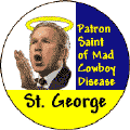 Saint George - Patron Saint of Mad Cowboy Disease-ANTI-BUSH STICKERS