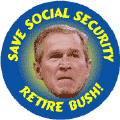 Save Social Security - Retire Bush-ANTI-BUSH STICKERS