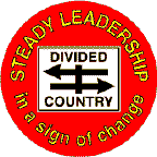 Bush - Steady Leadership in a sign of change Divided Country-ANTI-BUSH BUTTON