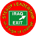 Bush - Steady Leadership in a sign of change IRAQ EXIT-ANTI-BUSH CAP