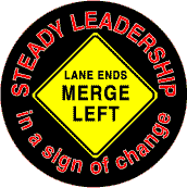 Bush - Steady Leadership in a sign of change LANE ENDS MERGE LEFT-ANTI-BUSH MAGNET
