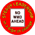 Bush - Steady Leadership in a sign of change NO WMD AHEAD-ANTI-BUSH CAP