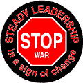 Bush - Steady Leadership in a sign of change STOP WAR-ANTI-BUSH MAGNET