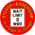 Bush - Steady Leadership in a sign of change Wait Limit 0 WMD-ANTI-BUSH MAGNET