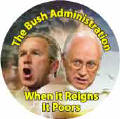 The Bush Administration - When It Reigns It Poors-ANTI-BUSH MAGNET