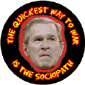The Quickest Way to War is the Sociopath - Bush-ANTI-BUSH KEY CHAIN