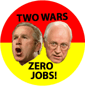 Two Wars Zero Jobs - Dump Bush Cheney 2004-ANTI-BUSH MAGNET