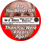 Bush - W-2 - Are You Better Off Than You Were 4 Years Ago-ANTI-BUSH BUTTON