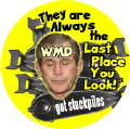 Bush - WMDs - They Are Always the Last Place You Look-ANTI-BUSH T-SHIRT