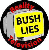 Reality Television Bush Lies--ANTI-BUSH T-SHIRT