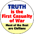 Truth is the First Casualty of War - Most of the Rest Are Civilians--ANTI-WAR BUTTON