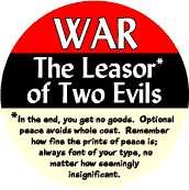 War is the Leaser of Two Evils--ANTI-WAR BUTTON