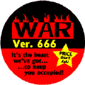 WAR version 666  Its the Beast We Can Do--ANTI-WAR BUTTON