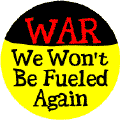 War: We Won't Be Fueled Again--ANTI-WAR STICKERS
