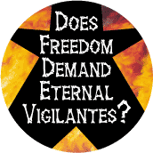 Does Freedom Demand Eternal Vigilantes--PEACE BUMPER STICKER