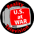 Reality Television: US War--ANTI-WAR BUTTON