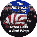 American Flag is Bad Wrap--ANTI-WAR BUTTON