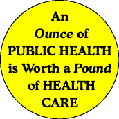 An Ounce of Public Health is Worth a Pound of Health Care-PUBLIC HEALTH CAP