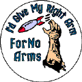 I'd Give My Right Arm for No Arms (bomb graphic) - FUNNY ANTI-WAR POSTER