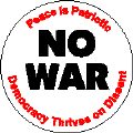 No War - Peace is Patriotic - Democracy Thrives on Dissent-ANTI-WAR BUTTON
