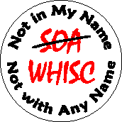 Not in My Name - Not in Any Name - SOA WHISC - Close the SOA-POLITICAL BUTTON