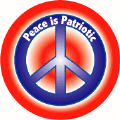 Peace is Patriotic - Peace Sign - Peace Symbol-PEACE BUTTON