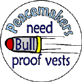 Peacemakers Need Bull Proof Vests-FUNNY PEACE STICKERS