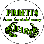 Profits Have Foretold Many Wars-ANTI-WAR BUTTON