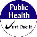 Public Health - Just Due It--PUBLIC HEALTH POSTER