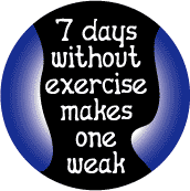 Seven Days Without Exercise Makes One Weak--PUBLIC HEALTH STICKERS