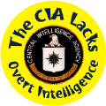 The CIA Lacks Overt Intelligence - CIA Logo-FUNNY POLITICAL BUTTON