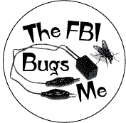 The FBI Bugs Me-FUNNY POLITICAL BUTTON