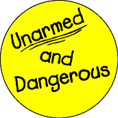 Unarmed and Dangerous-PEACE BUMPER STICKER