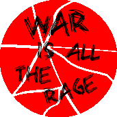War is All the Rage-ANTI-WAR BUTTON