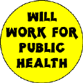 Will Work for Public Health-PUBLIC HEALTH T-SHIRT