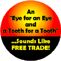 An Eye for an Eye and a Tooth for a Tooth - Sounds Like Free Trade--POLITICAL KEY CHAIN