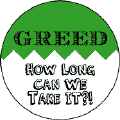 Greed: How Long Can We Take It--POLITICAL POSTER