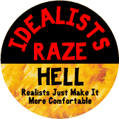 Idealists Raze Hell--POLITICAL BUTTON