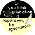 If You Think Education is Expensive, Try Ignorance--POLITICAL KEY CHAIN