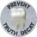 Prevent Truth Decay--FUNNY POLITICAL STICKERS