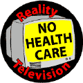 Reality Television: No Health Care--POLITICAL POSTER